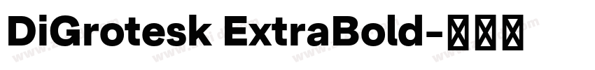 DiGrotesk ExtraBold字体转换